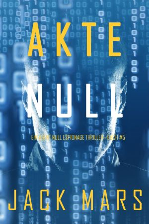 [Agent Zero Spy Thriller 05] • Akte Null